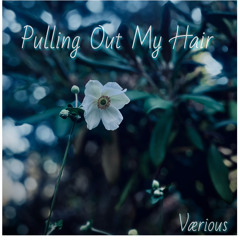 Pullin out my hair (prod. maselee)