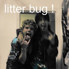 Litter Bug !