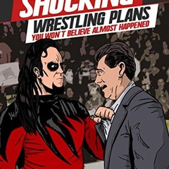 [FREE] EBOOK 📮 Shocking Wrestling Plans You Won't Believe Almost Happened by  Whatcu