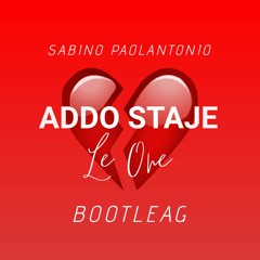 SABINO PAOLANTONIO X  LE - ONE  - ADDO STAJE (RIDE IT NAPOLETAN ) EDIT -