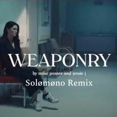 Mike Posner & Jessie J - Weaponry (Solomono Remix)