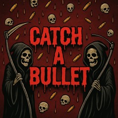 Catch A Bullet