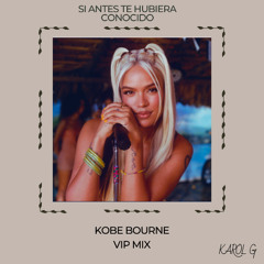 Karol G - Si Antes Te Hubiera Conocido (Kobe Bourne VIP)