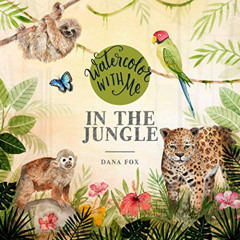 download EBOOK 📑 Watercolor with Me in the Jungle by  Dana Fox PDF EBOOK EPUB KINDLE