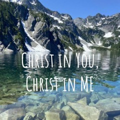 Christ In You, Christ In Me (with Jessi Freeman)