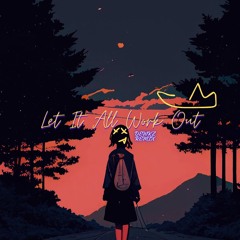 Let It All Work Out (DEWKZ Remix)