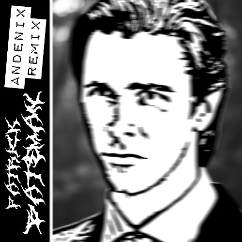 Patrick Bateman (Andenix Remix)
