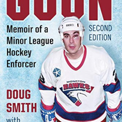 [Get] EPUB 📋 Goon: Memoir of a Minor League Hockey Enforcer, 2d ed. by  Doug Smith &
