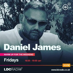 Warm up for the weekend Radio show hosted by Daniel James LDC Radio 97.8FM