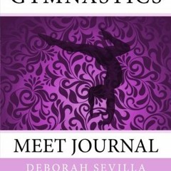 Get KINDLE 📒 Gymnastics Meet Journal: Girls' Edition by  Deborah Sevilla [EBOOK EPUB