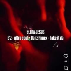 ULTRA JESUS（B'z - ultra soul × Danz Rimex - Take it da MASHUP）