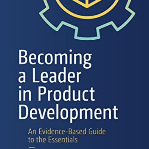 View PDF 🧡 Becoming a Leader in Product Development: An Evidence-Based Guide to the