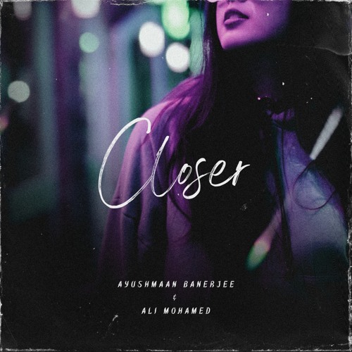 Closer (With Ayushmaan Banerjee)