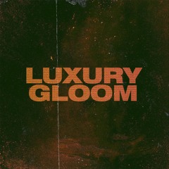 Luxury Gloom
