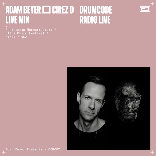 Stream DCR667 – Drumcode Radio Live - Adam Beyer ▢ Cirez D live mix from  Resistance at Ultra, Miami by adambeyer | Listen online for free on  SoundCloud