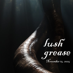 Lush Grease