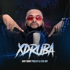 BARY BOBBY - XDRUBA ( PROD: DJ CASI BOY)