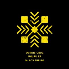 Dennis Cruz & Los Suruba - Uhuru (Original Mix). Crosstown Rebels 231