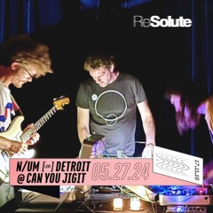 N/UM Live @ ReSolute x Can You Jigit