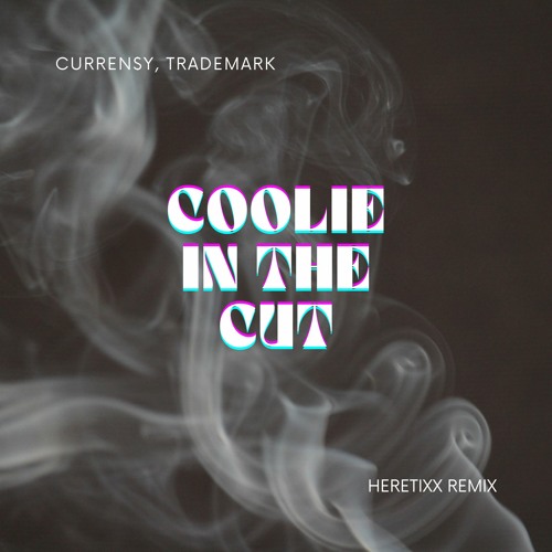 Curren$y, Trademark - Coolie In The Cut (Heretixx Remix)