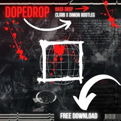 Dopedrop - Bass Drop (CLXRB x DIMON Bootleg)
