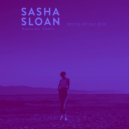 Stream Sasha Alex Sloan - Dancing With Your Ghost (Raptures