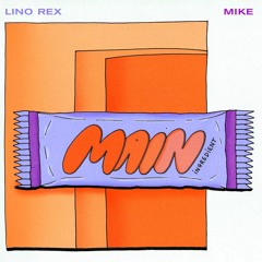 Main Ingredient #22 - Lino Rex - MIKE - 07.10.2023
