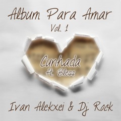 Ivan Alekxei & Dj Rock - Cunhada ft. Bless