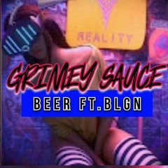 Grimey Sauce BEER Ft.BLGN Hip-Hop & Trap
