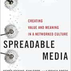 [Access] KINDLE √ Spreadable Media: Creating Value and Meaning in a Networked Culture