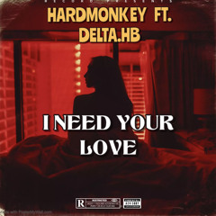 HARD MONKEY ft.DELTA HB - I NEED YOUR LOVE