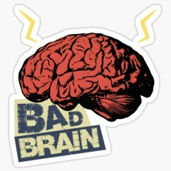 BAD BRAIN