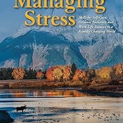 READ Managing Stress: Skills for Self-Care, Personal Resiliency and Work-Life Balance in a Rapi