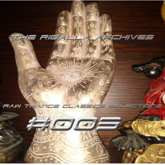 The Rigalla Archives #003 ( Raw Trance Classics Selections )