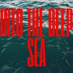 into the deep sea