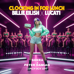 Clocking In For Lunch (SHERA + Peter Damian) - LUNCH BOX edit)