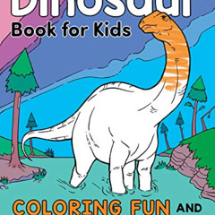 [Read] PDF 💛 Dinosaur Book for Kids: Coloring Fun and Awesome Facts (A Did You Know?