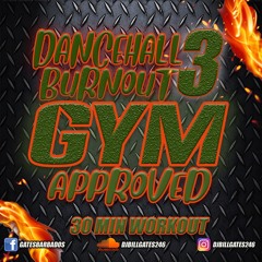 Dancehall Burnout PT3 (DJ MIX)GYM APPROVED