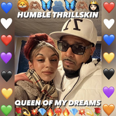 Humble ThrillSkin - Queen Of My Dreams