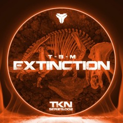 T-B-M - EXTINCTION [TKN.SERIES.002]