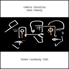Aretha Franklin - Rock Steady (Nate's Unsteady Edit)