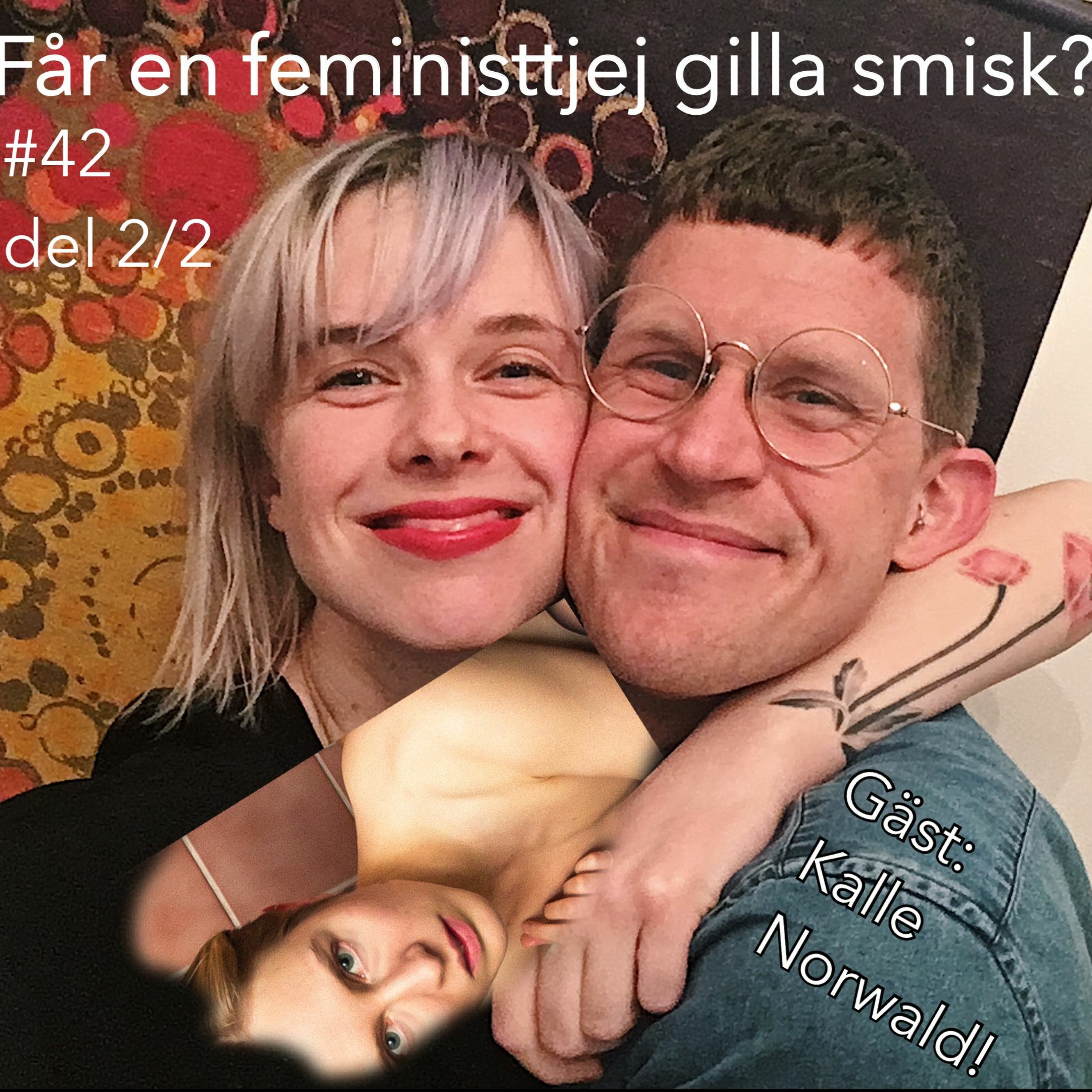 #41 del 2/2 - Får en feministtjej gilla smisk? Gäst: Sexologen KALLE NORWALD! episode artwork