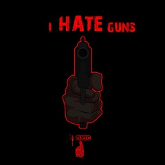 I Hate Guns