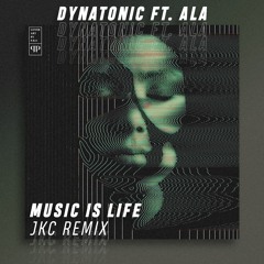 Music Is Life dynatonic ft Ala (JKC Remix)
