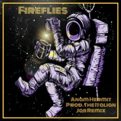 Anam Hermit - Fireflies (Prod. The Italian Job Remix)