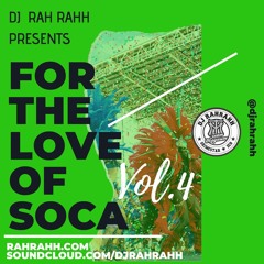 DJ RaH RahH - For the Love of Soca Vol. 4- Soca