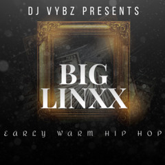 Big Linxxs Early Warm Hip Hop Pt 1