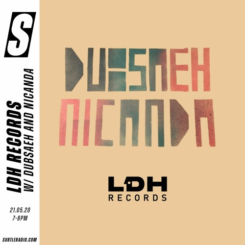 LDH Records w/ Dubsaeh & Nicanda - Subtle - 21/05/2020