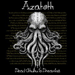 AZATOTH - Dead Cthulhu is Dreaming /Tribute to H.P. Lovecraft