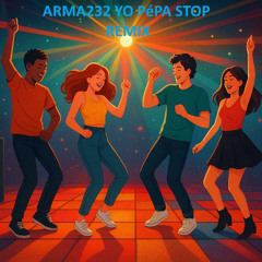 ARMA232 Yo-pé-pa-stop-remix